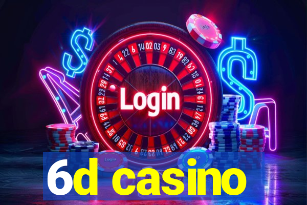 6d casino
